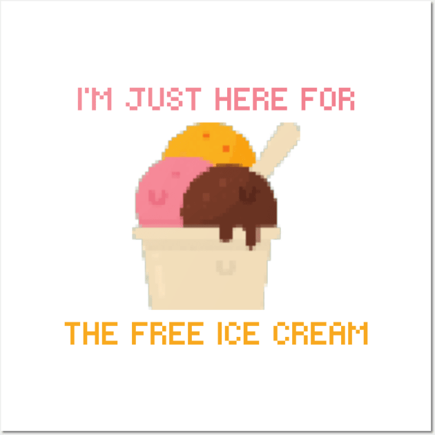 I’m just here for the free ice cream Wall Art by Chavjo Mir